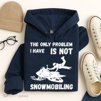 Snowmobiling The Only Problem Snowmobile Winter Sport Hoodie thumb 4