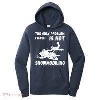 Snowmobiling The Only Problem Snowmobile Winter Sport Women's Hoodie thumb 0