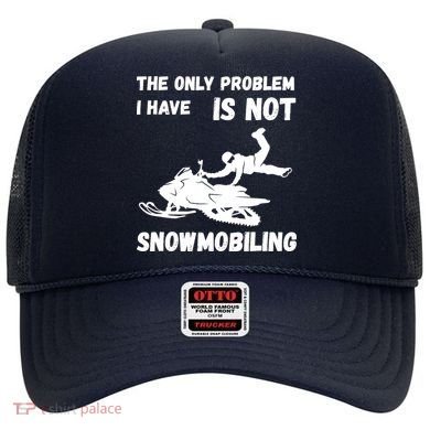 Snowmobiling The Only Problem Snowmobile Winter Sport Hat