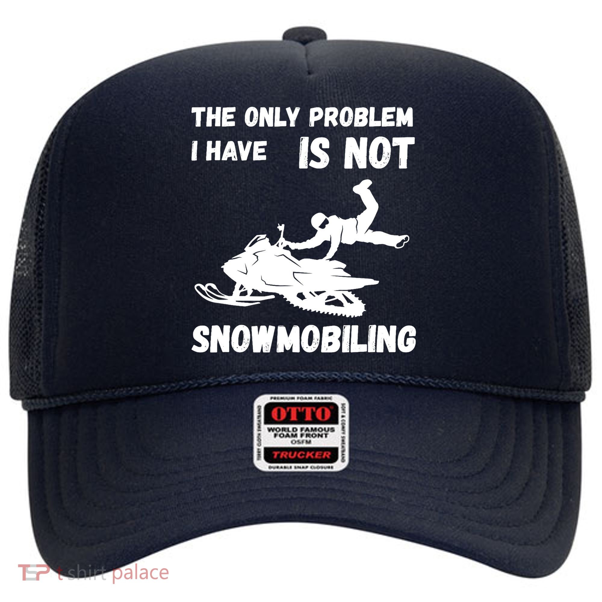 Snowmobiling The Only Problem Snowmobile Winter Sport Hat