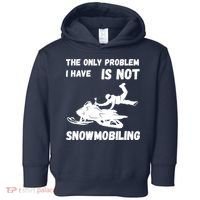 Snowmobiling The Only Problem Snowmobile Winter Sport Toddler Hoodie thumb 0