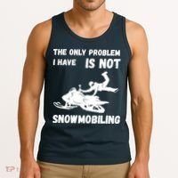 Snowmobiling The Only Problem Snowmobile Winter Sport Tank Top thumb 3