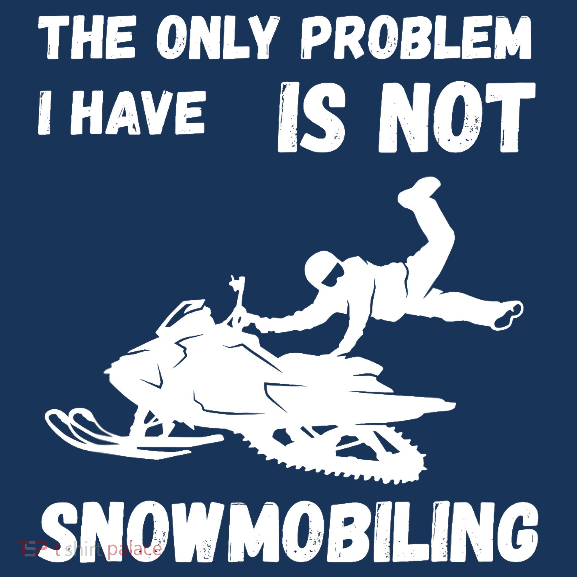 Snowmobiling The Only Problem Snowmobile Winter Sport Visor