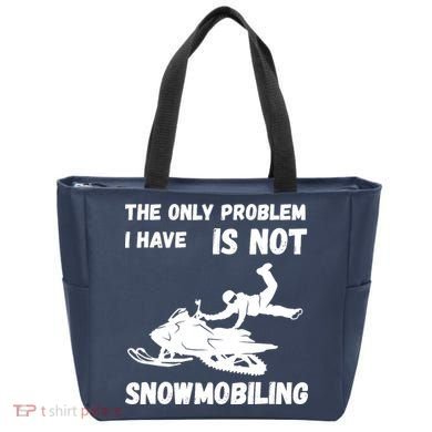 Snowmobiling The Only Problem Snowmobile Winter Sport Tote Bag