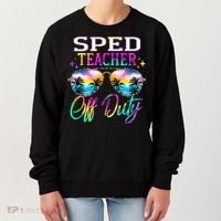 SPED Teacher Off Duty Last Day Of School Teacher Summer Women's Sweatshirt thumb 0