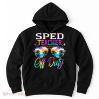 SPED Teacher Off Duty Last Day Of School Teacher Summer Hoodie thumb 0