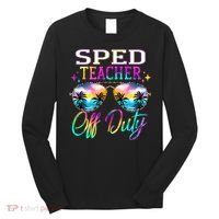 SPED Teacher Off Duty Last Day Of School Teacher Summer Long Sleeve Shirt thumb 0
