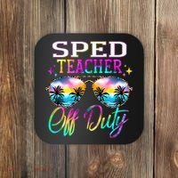 SPED Teacher Off Duty Last Day Of School Teacher Summer Coaster thumb 0