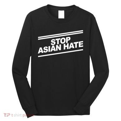 Stop Asian Hate Movement Long Sleeve Shirt