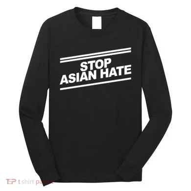 Stop Asian Hate Movement Long Sleeve Shirt