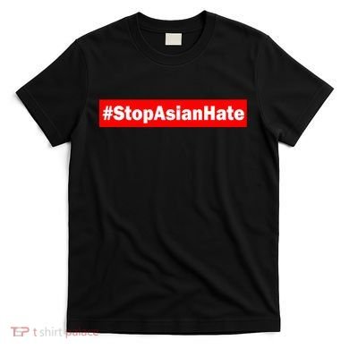 Stop Asian Hate Racism AAPI T-Shirt