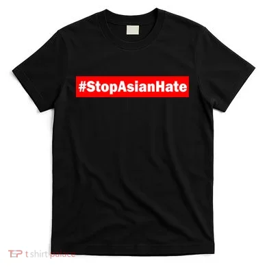 Stop Asian Hate Racism AAPI T-Shirt