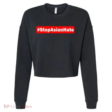 Stop Asian Hate Racism AAPI Cropped Pullover Crew
