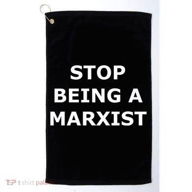 Stop Being A Marxist Golf Towel