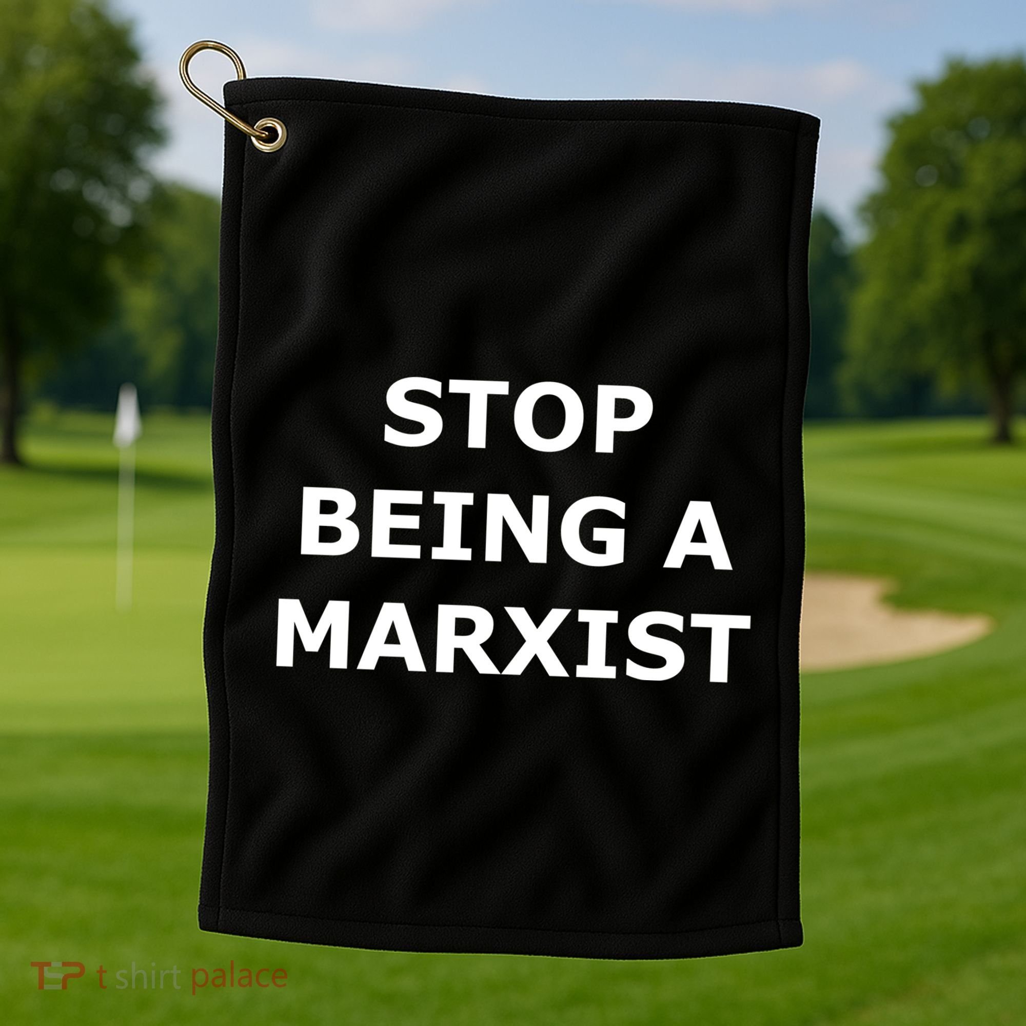 Stop Being A Marxist Golf Towel