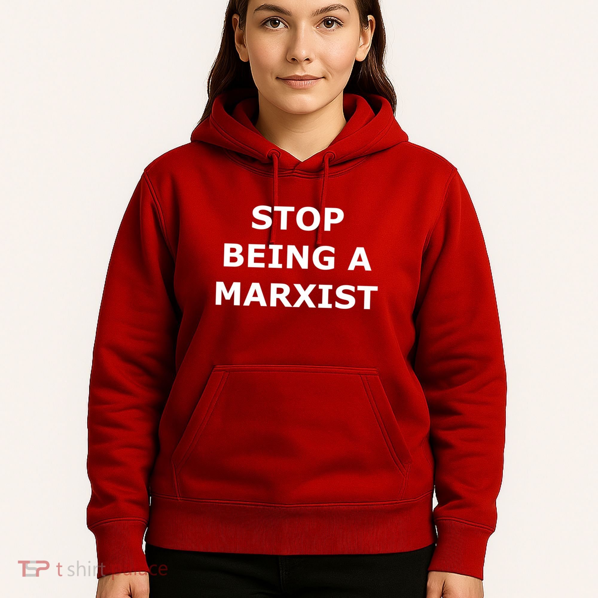 Stop Being A Marxist Hoodie