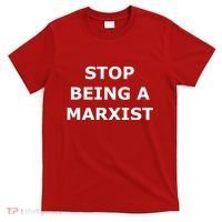 Stop Being A Marxist T-Shirt thumb 0
