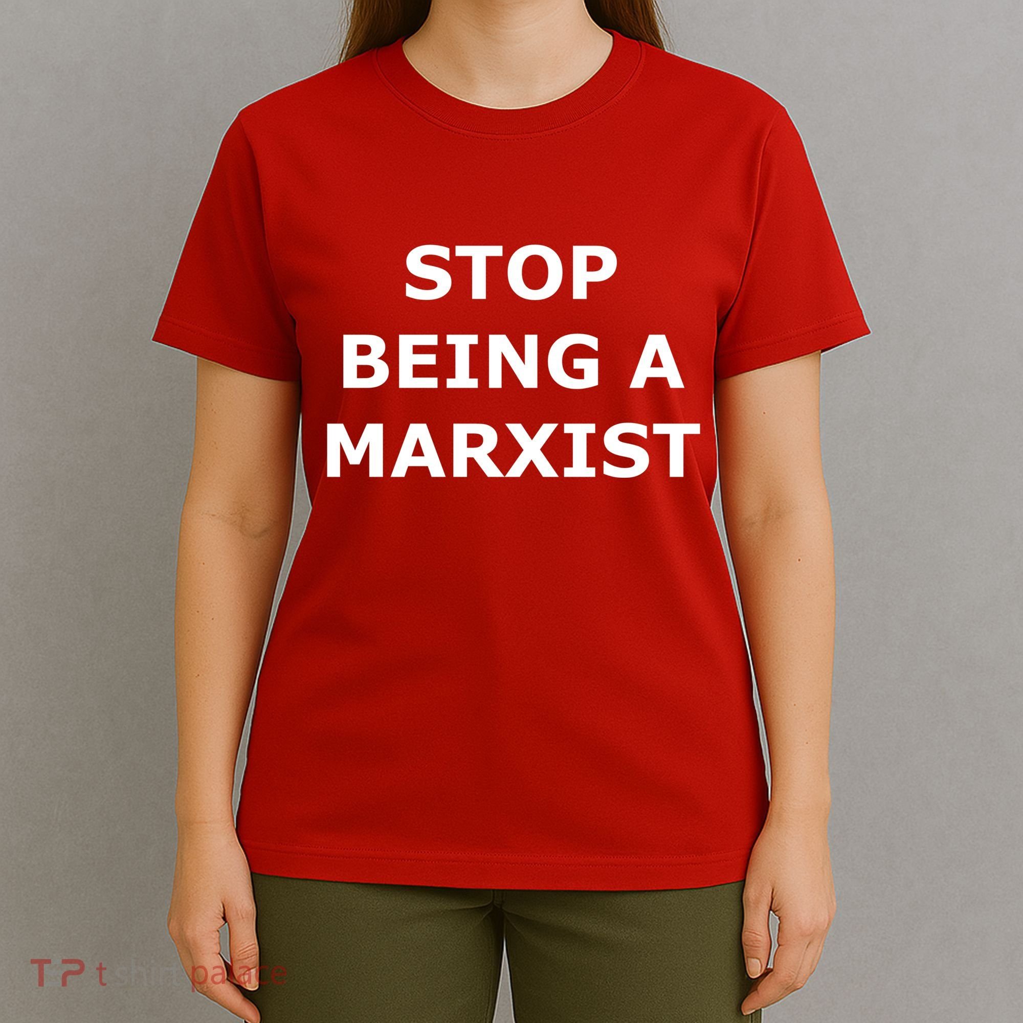 Stop Being A Marxist T-Shirt