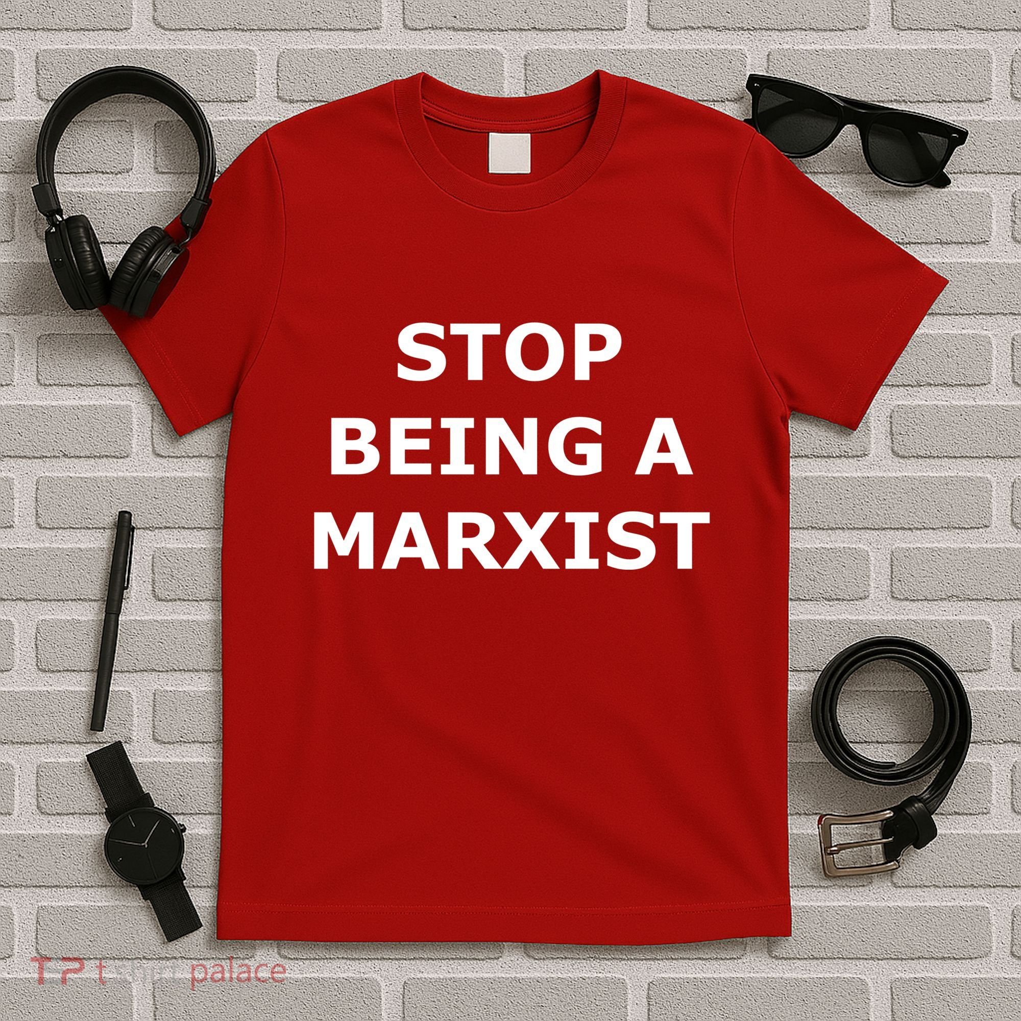 Stop Being A Marxist T-Shirt