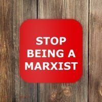 Stop Being A Marxist Coaster thumb 0