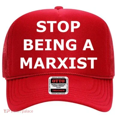 Stop Being A Marxist Hat