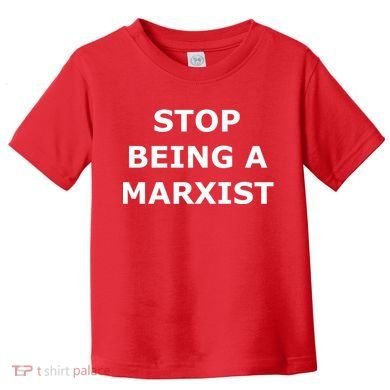 Stop Being A Marxist Toddler T-Shirt