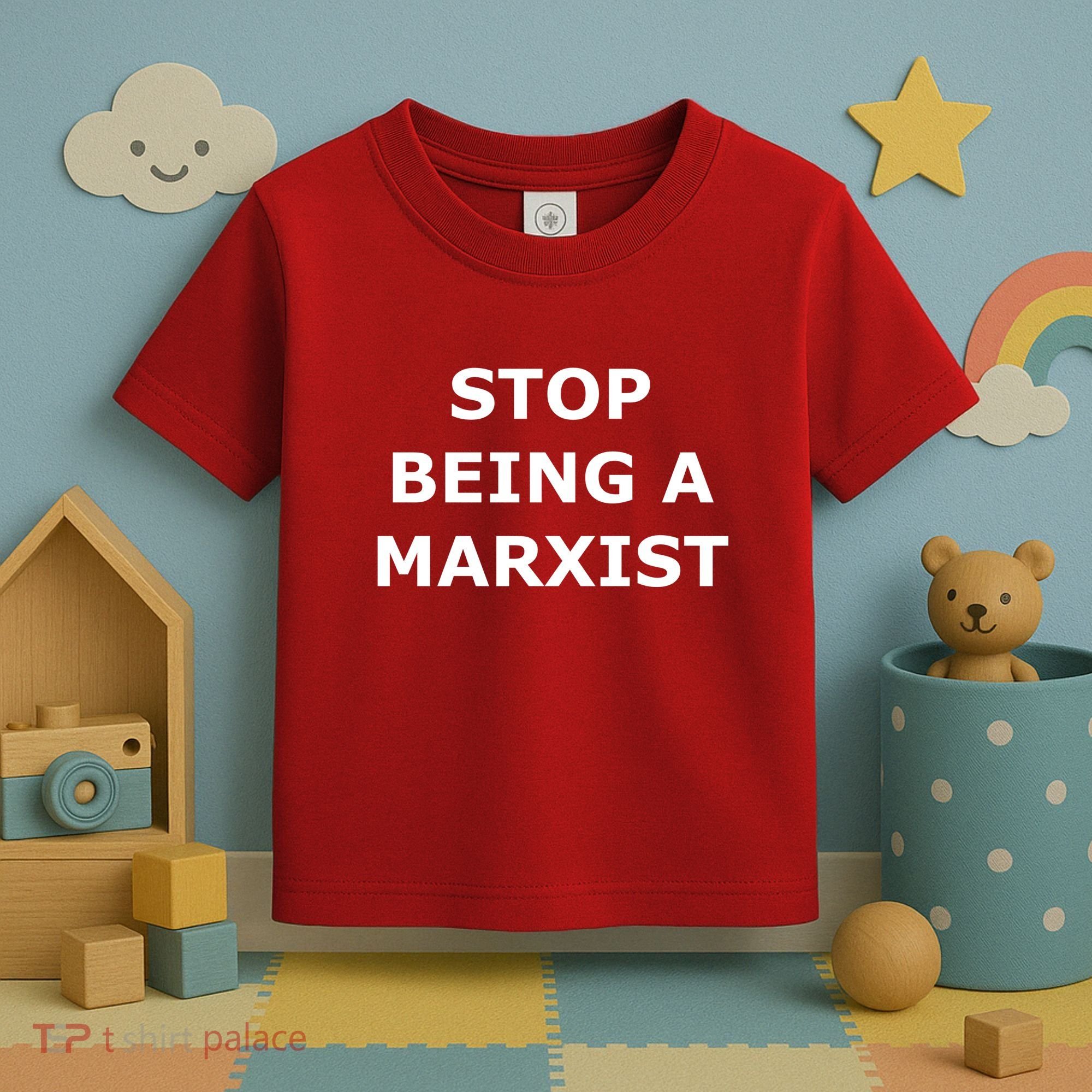 Stop Being A Marxist Toddler T-Shirt