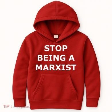 Stop Being A Marxist Kids Hoodie