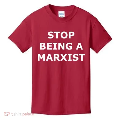 Stop Being A Marxist Kids T-Shirt