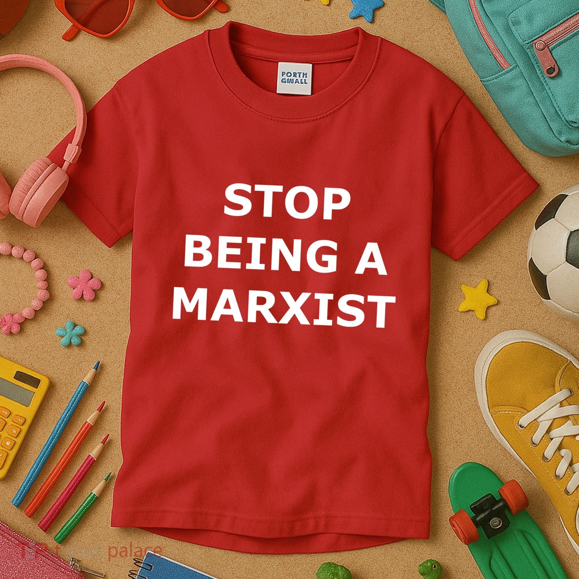 Stop Being A Marxist Kids T-Shirt