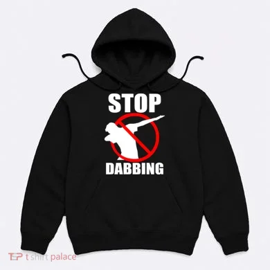 Stop Dabbing Do Not Dab Hoodie