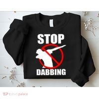 Stop Dabbing Do Not Dab Sweatshirt thumb 2