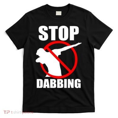 Stop Dabbing Do Not Dab T-Shirt