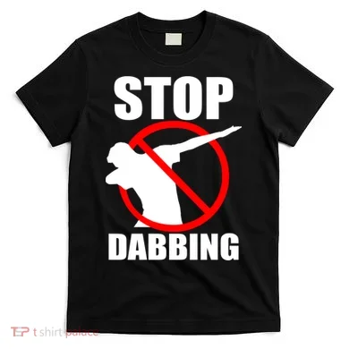 Stop Dabbing Do Not Dab T-Shirt