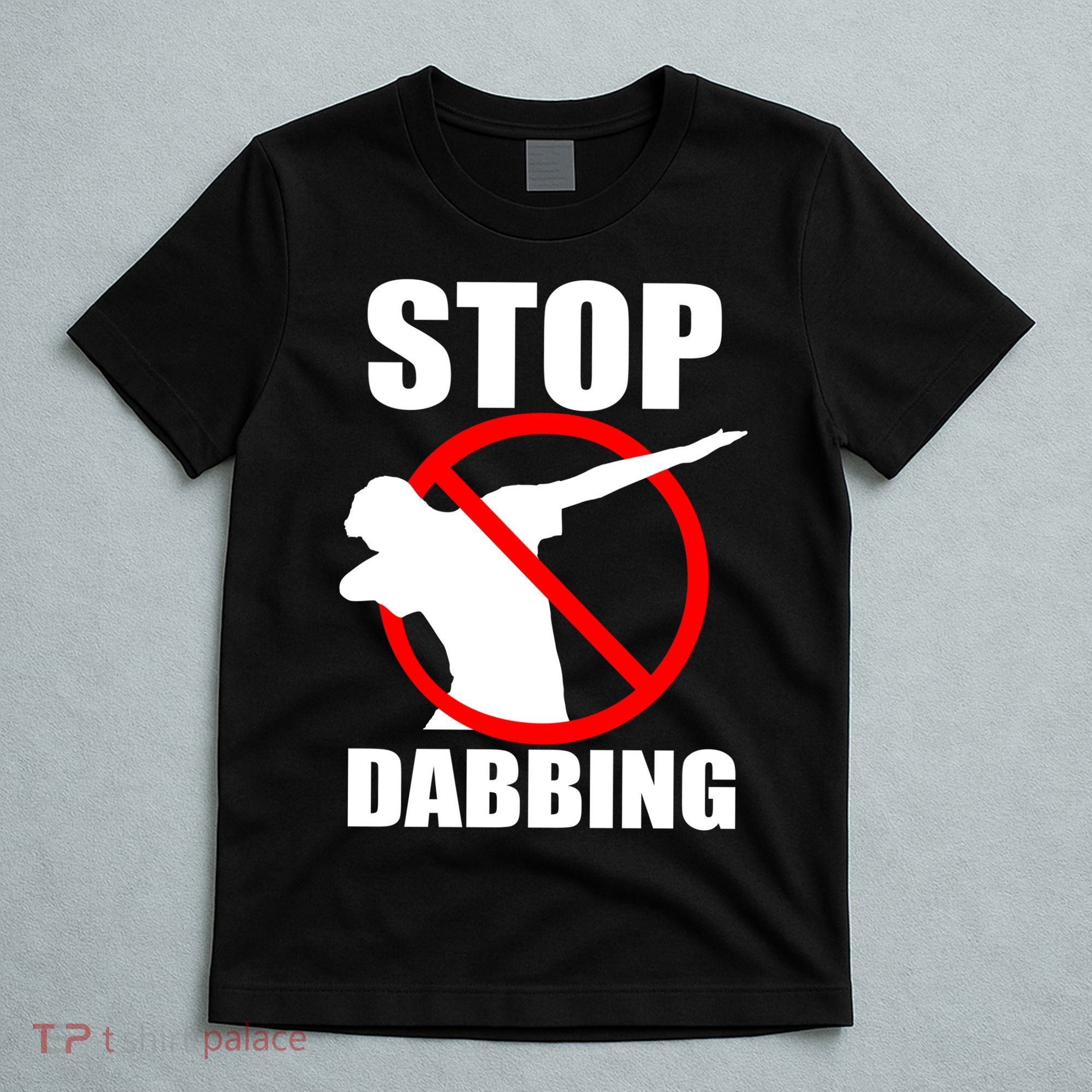 Stop Dabbing Do Not Dab T-Shirt