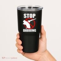 Stop Dabbing Do Not Dab Tumbler thumb 2