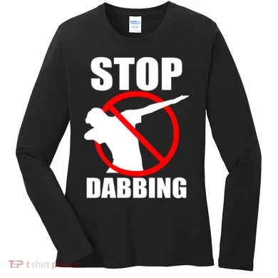 Stop Dabbing Do Not Dab Women's Long Sleeve Shirt
