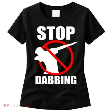 Stop Dabbing Do Not Dab Women's T-Shirt