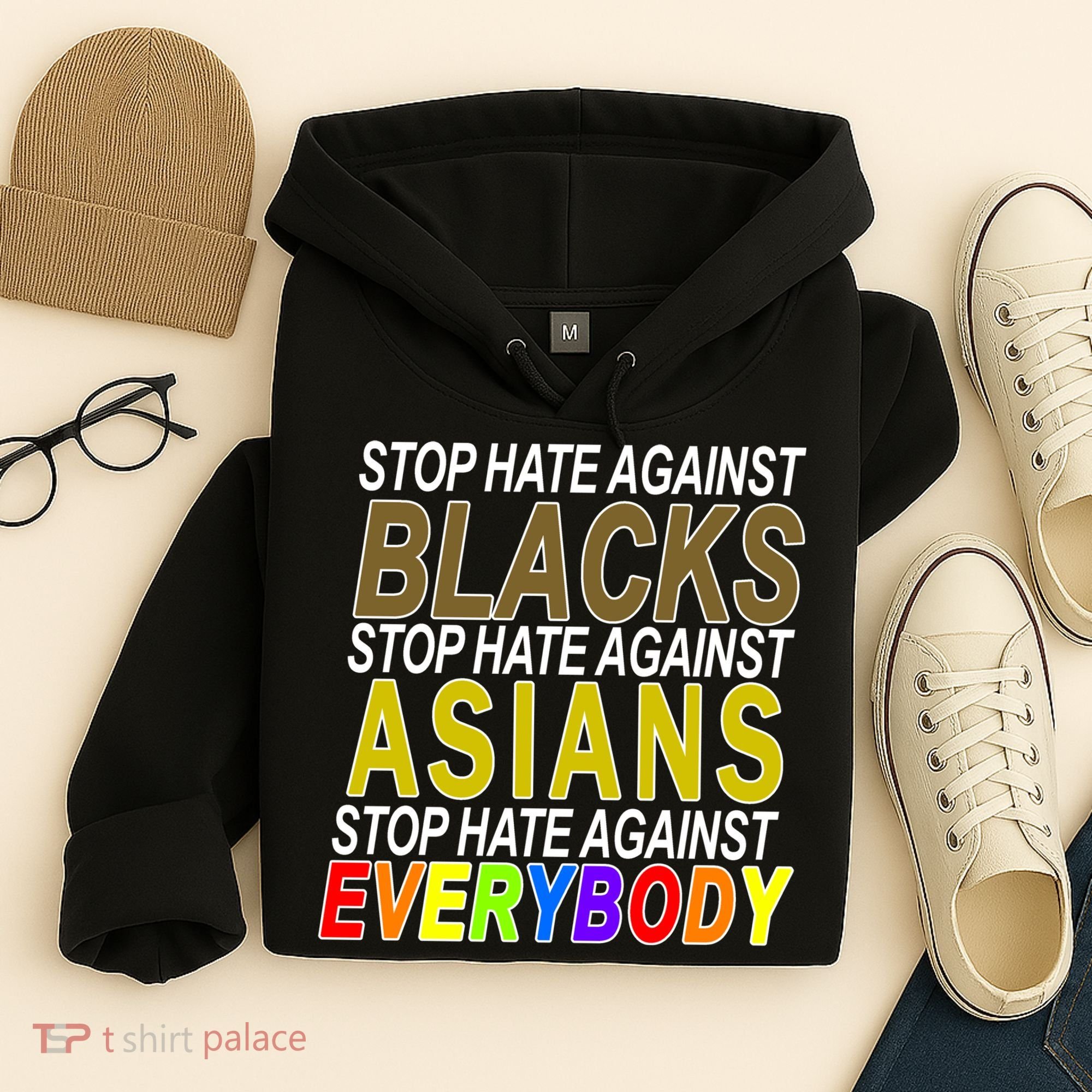 Stop Hate Against Blacks Against Asians and Everybody Else Hoodie