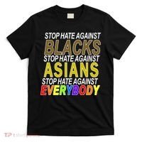 Stop Hate Against Blacks Against Asians and Everybody Else T-Shirt thumb 0