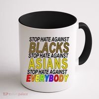 Stop Hate Against Blacks Against Asians and Everybody Else Coffee Mug thumb 1