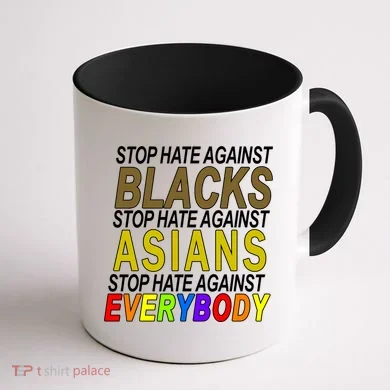 Stop Hate Against Blacks Against Asians and Everybody Else Coffee Mug back