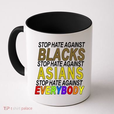 Stop Hate Against Blacks Against Asians and Everybody Else Coffee Mug