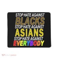 Stop Hate Against Blacks Against Asians and Everybody Else Mousepad thumb 0