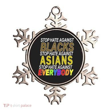 Stop Hate Against Blacks Against Asians and Everybody Else Ornament