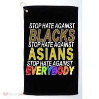 Stop Hate Against Blacks Against Asians and Everybody Else Golf Towel thumb 0