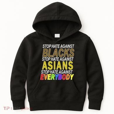 Stop Hate Against Blacks Against Asians and Everybody Else Kids Hoodie