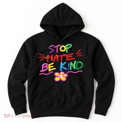 Stop Hate Be Kind Hoodie