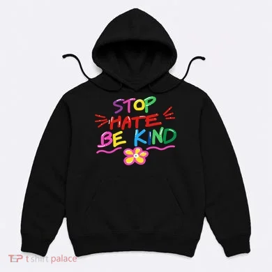 Stop Hate Be Kind Hoodie