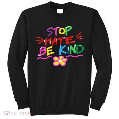 Stop Hate Be Kind Sweatshirt